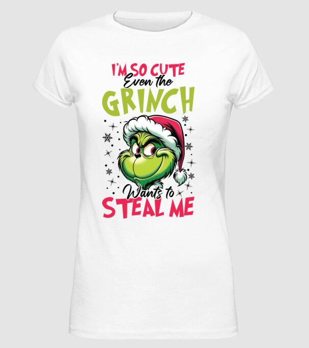 I'm so cute even the Grinch wants to steal me model alb pe tricou