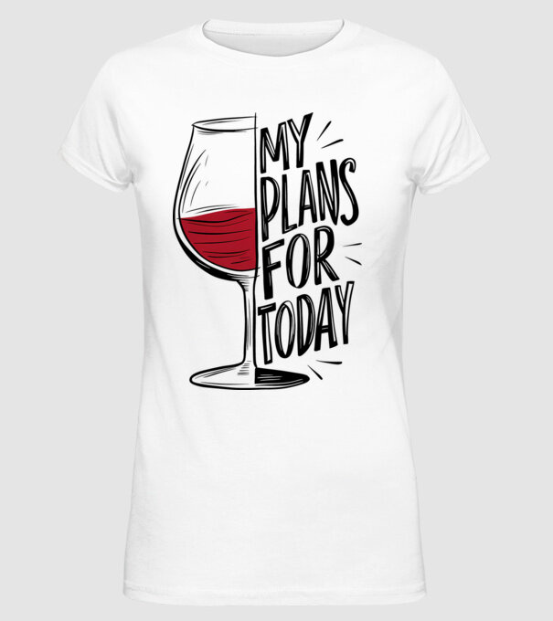 Wine Plans For Today Alb model alb pe tricou