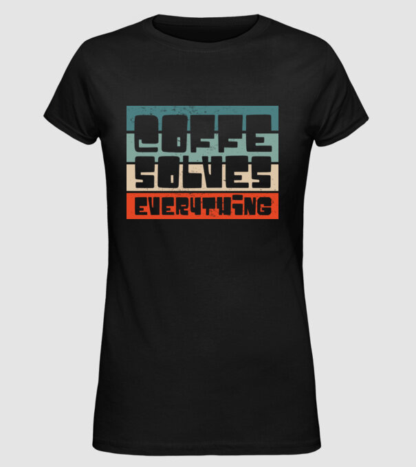 Cafeaua rezolvă totul model negru pe tricou