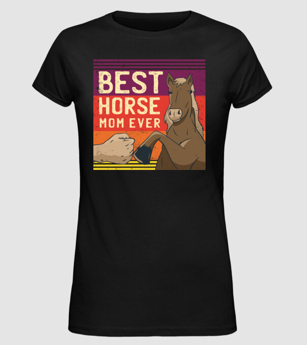Best Horse Mom Ever - Cea mai bună mamă cu cal model negru pe tricou