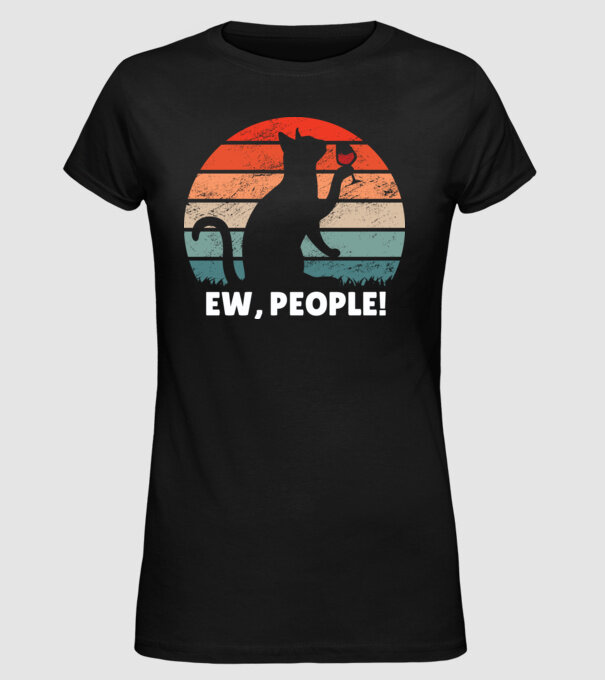 Ew, oameni - Pisică model negru pe tricou