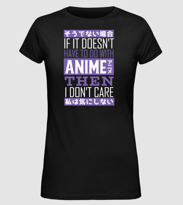 Dacă nu are nimic de-a face cu Anime, nu-mi pasă model negru pe tricou