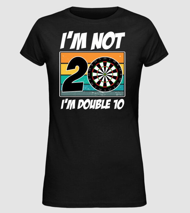 'I''m not 20 I''m double 10 darts birthday' model negru pe tricou