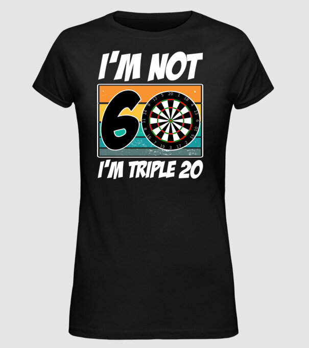 'I''m not 60 I''m triple 20 darts birthday' model negru pe tricou