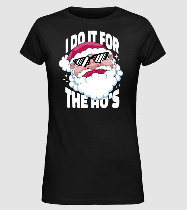 'I do it for the Ho''s' model negru pe tricou