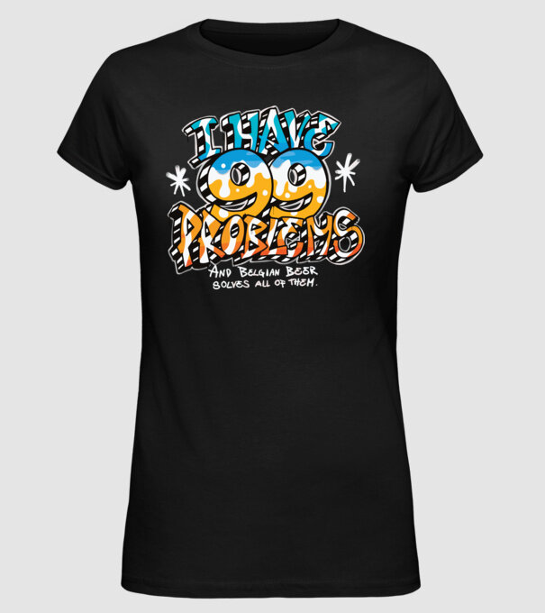 I have 99 Problems - berea belgiană le rezolvă pe toate model negru pe tricou