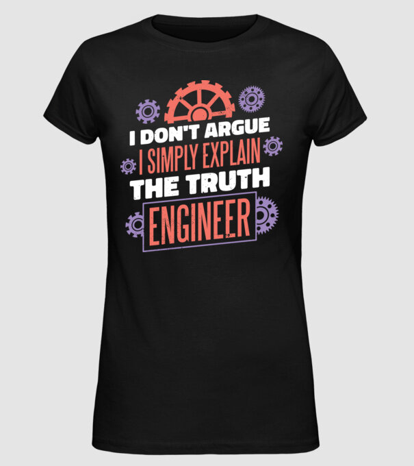 Inginer - Nu discut, pur și simplu spun adevărul model negru pe tricou