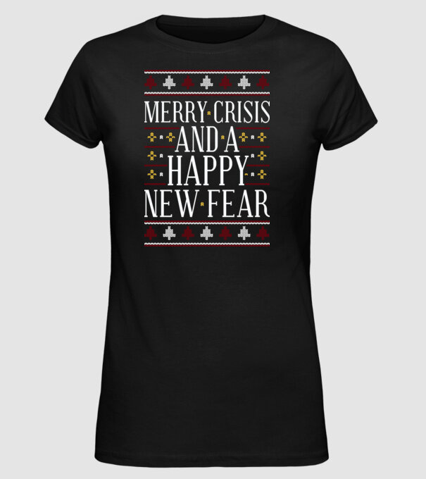 Merry crisis and a happy new fear model negru pe tricou