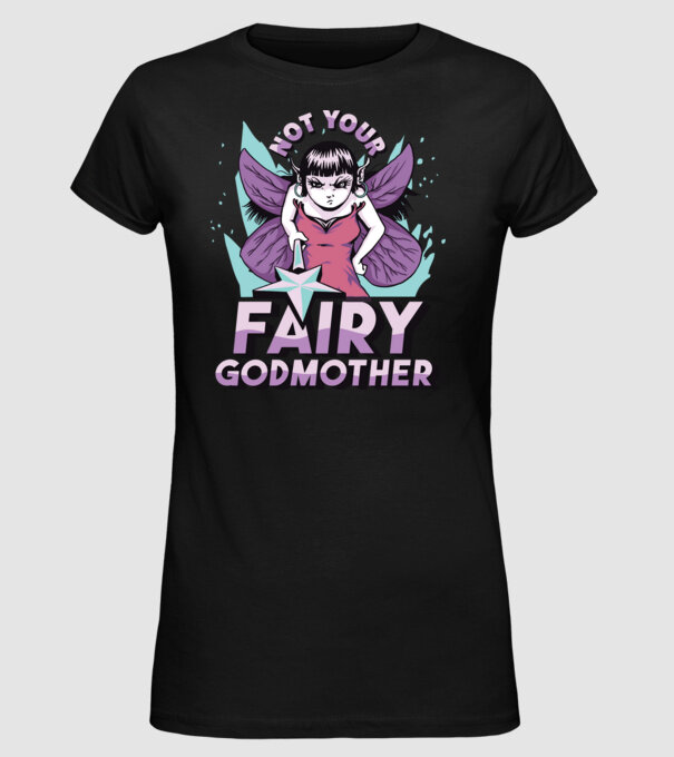 Not Your Fairy Godmother model negru pe tricou