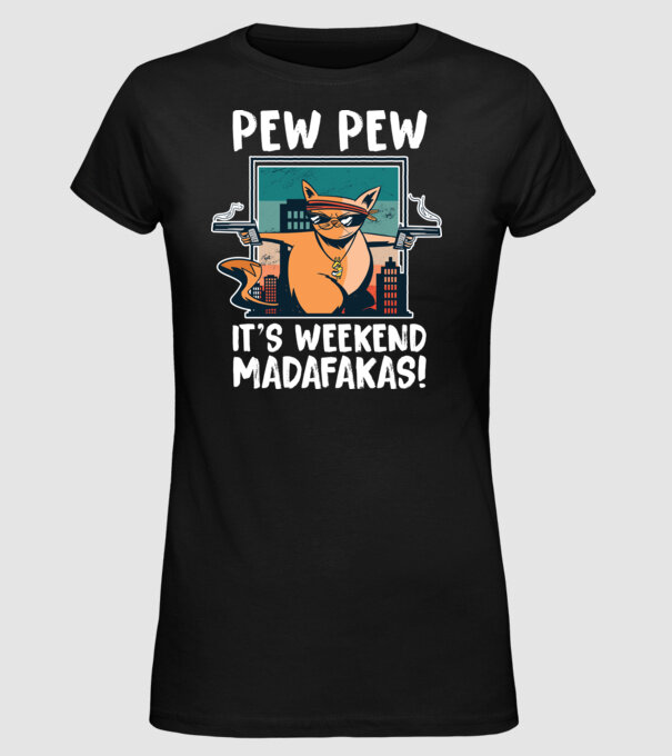 Pew Pew Pew e weekend Madafakas model negru pe tricou