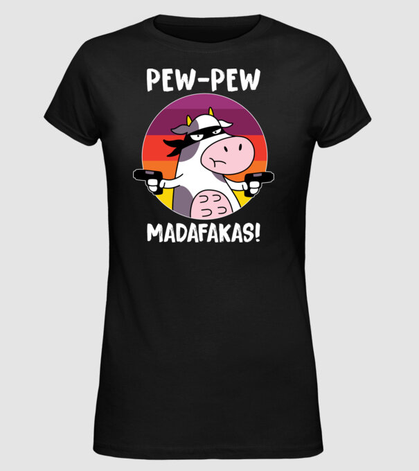 Pew Pew Pew Madafakas Vacă model negru pe tricou