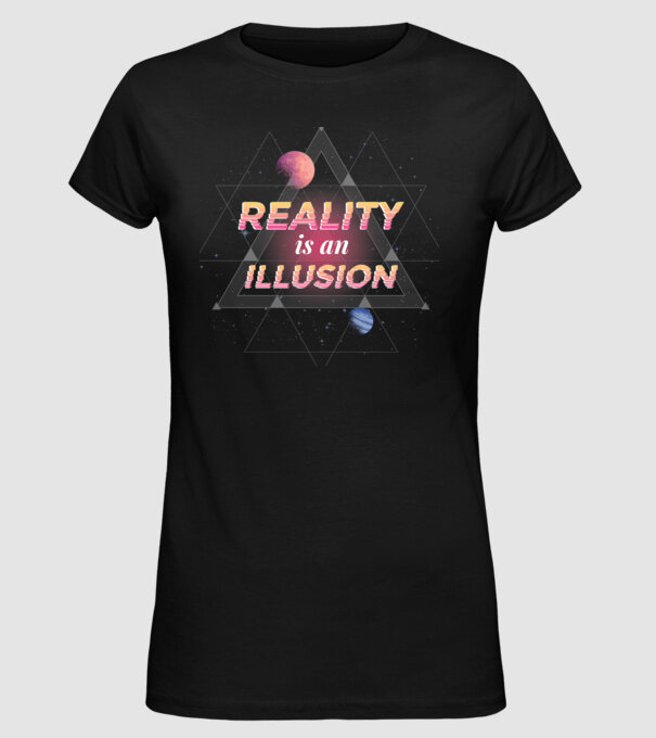 Reality is an Illusion model negru pe tricou