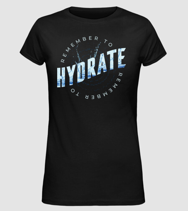 Remember to Hydrate model negru pe tricou