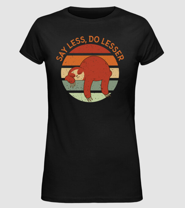 Say less, do lesser cu Leneș model negru pe tricou