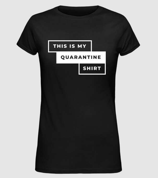 This is my quarantine shirt model negru pe tricou