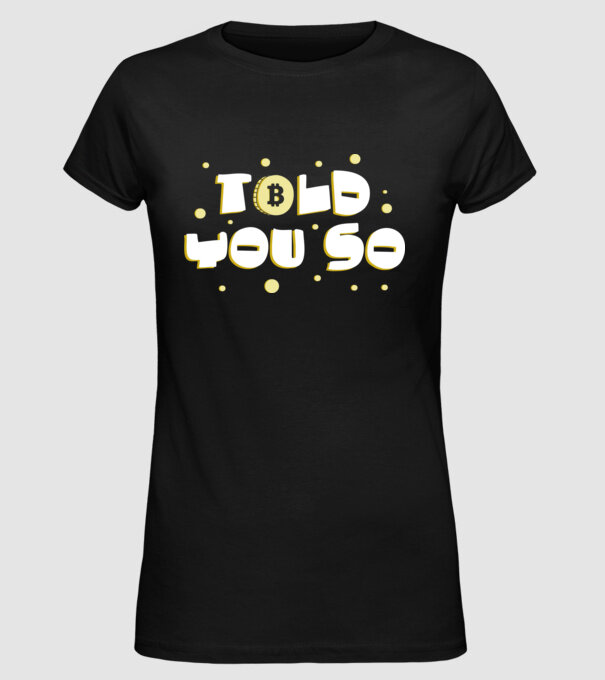 Told You So Bitcoin model negru pe tricou
