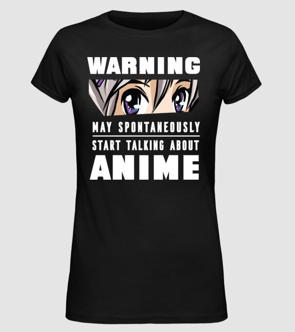 Warning may spontaneously start talking about ANIME model negru pe tricou