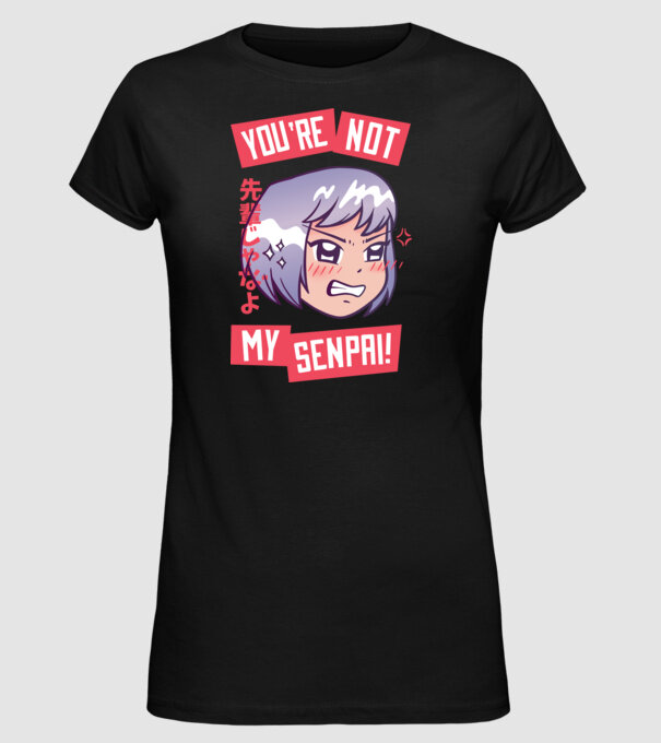 You are not my Senpai model negru pe tricou