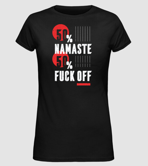 50 Namaste, 50 Fuck Off model negru pe tricou