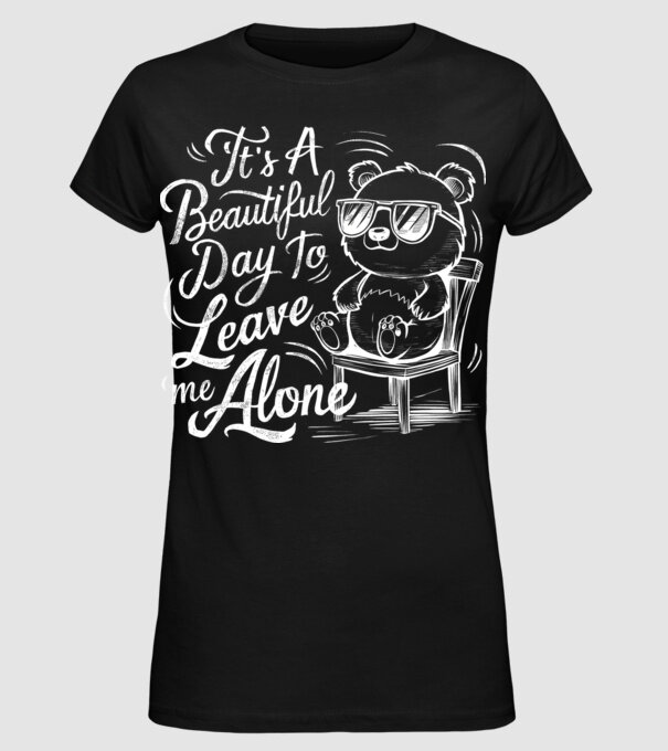 Beautiful day to leave me alone Negru model negru pe tricou