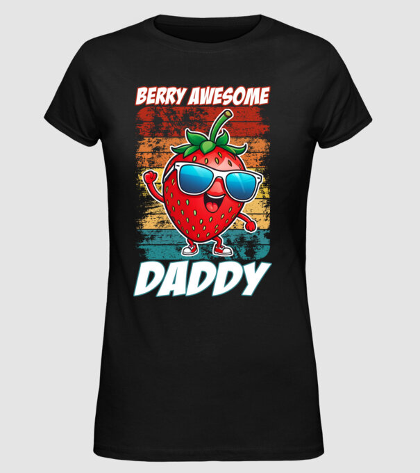 Berry Awesome Daddy Strawberry model negru pe tricou