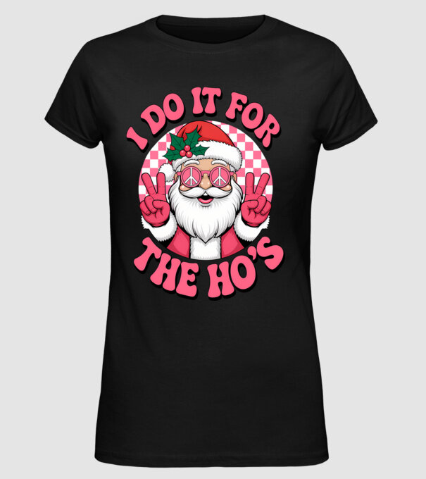 I do it for the HO's Santa model negru pe tricou