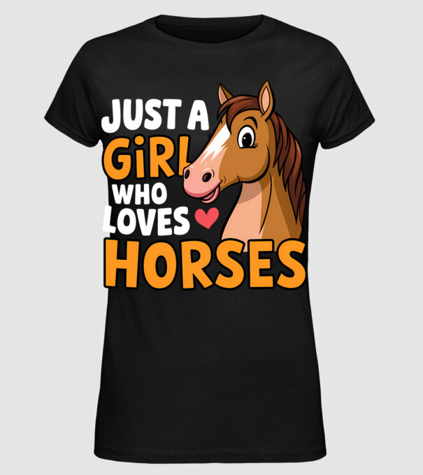 Just a girl who loves horses Negru model negru pe tricou