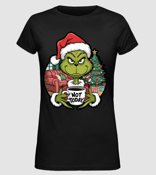 Not Today Grinch model negru pe tricou