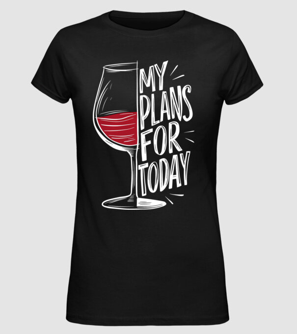 Wine Plans For Today Negru model negru pe tricou