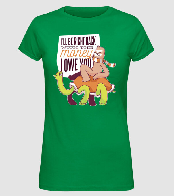 Leneș pe Țestoasă - Vin imediat cu banii pe care îi datorez model verde pe tricou