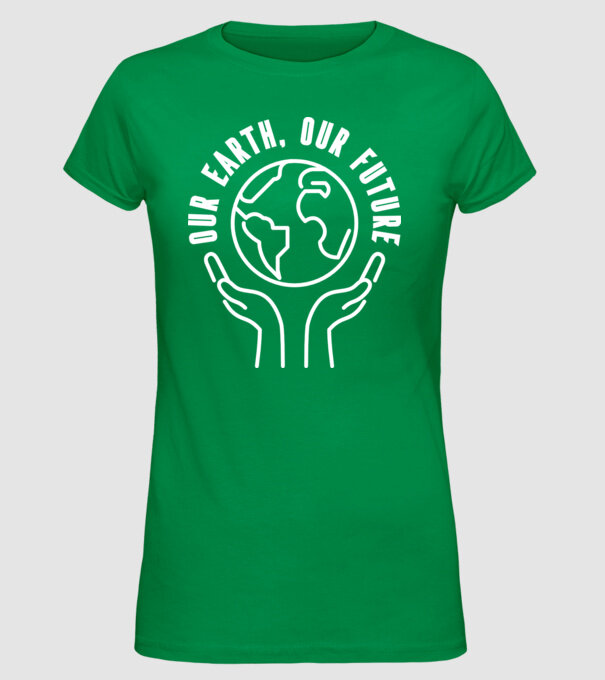 Our earth Our Future - Ziua Pământului model verde pe tricou