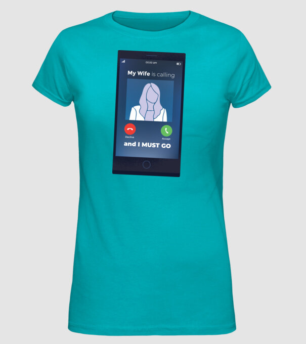 Soția mea mă sună, trebuie să plec model turcoaz pe tricou