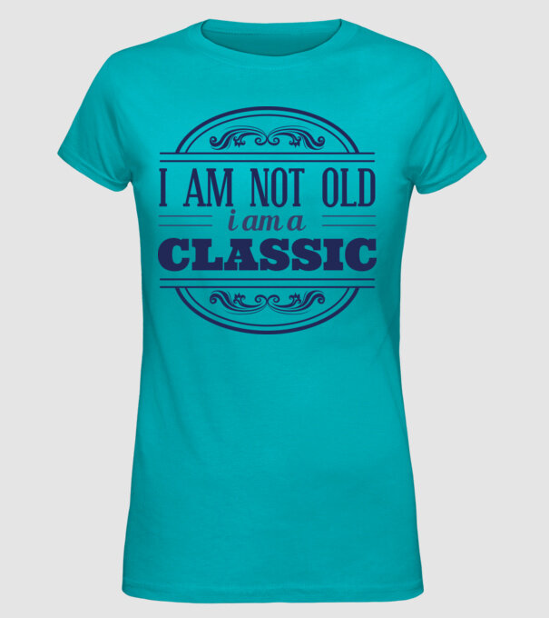 'I''m not old, I am a Classic' model turcoaz pe tricou