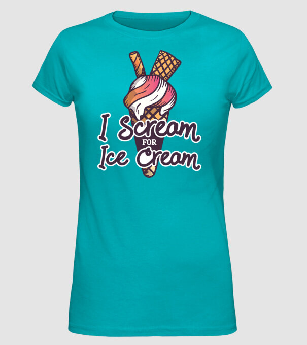 I Scream for Ice Cream model turcoaz pe tricou