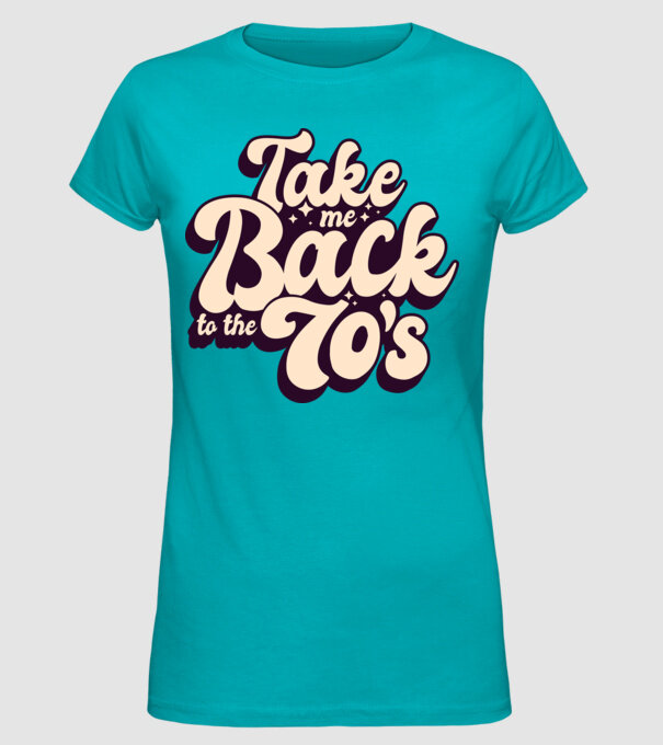 'Retro - Take me back to the 70''s' model turcoaz pe tricou
