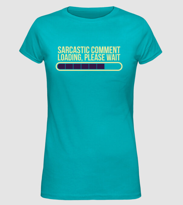 Comentariu sarcastic încărcare în curs model turcoaz pe tricou