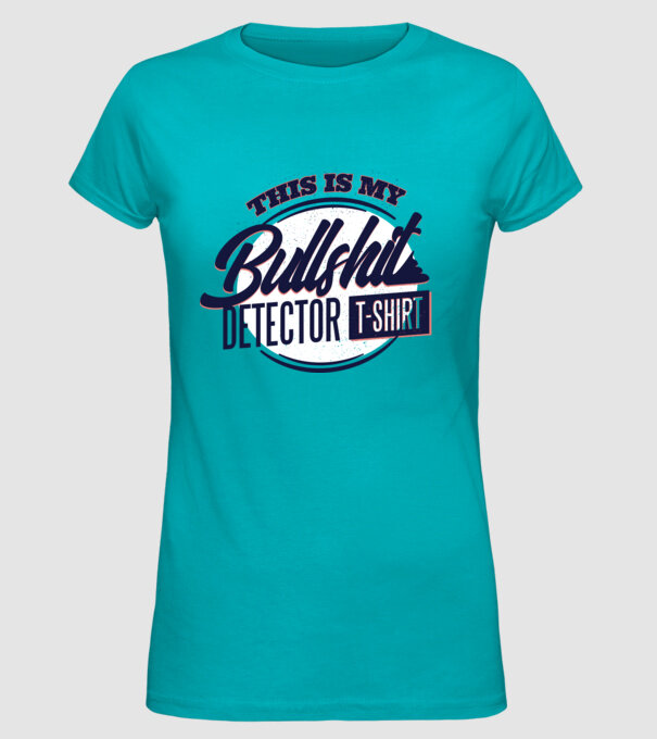 This is my Bullshit Detector T-shirt - tricoul detector de prostii model turcoaz pe tricou