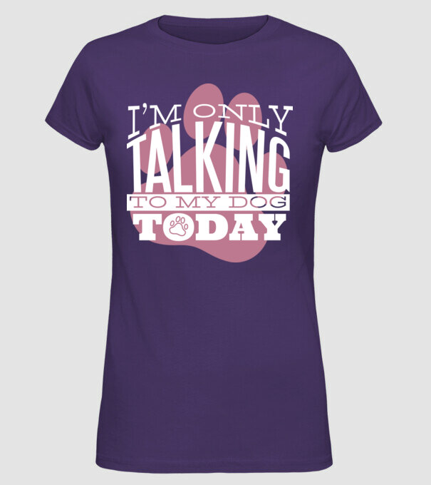 Azi vorbesc numai cu câinele meu model mov pe tricou