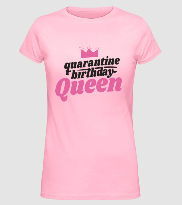 quarantine Queen model roz deschis pe tricou