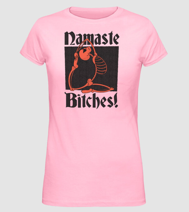 Namaste Bitches model roz deschis pe tricou
