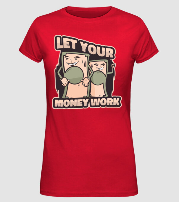 Let your money work model roșu pe tricou