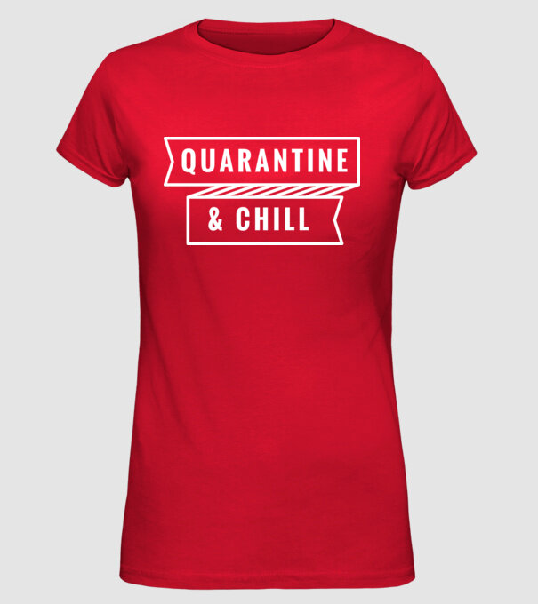 Quarantine and chill model roșu pe tricou