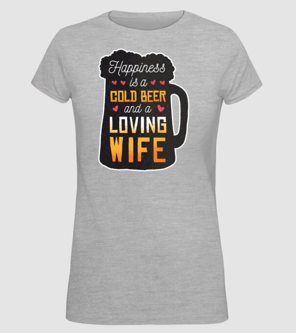 Fericirea nu este nimic altceva decât o bere rece și o soție iubitoare model gri pe tricou