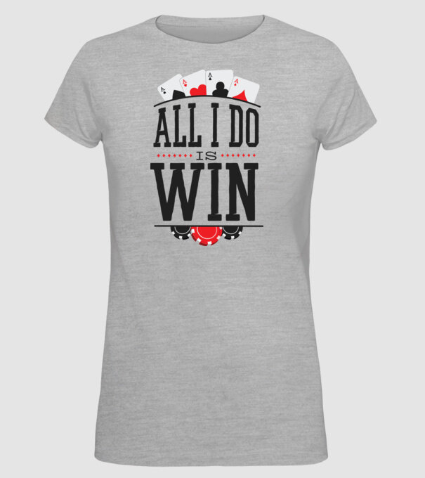 All I do is win Poker model gri pe tricou
