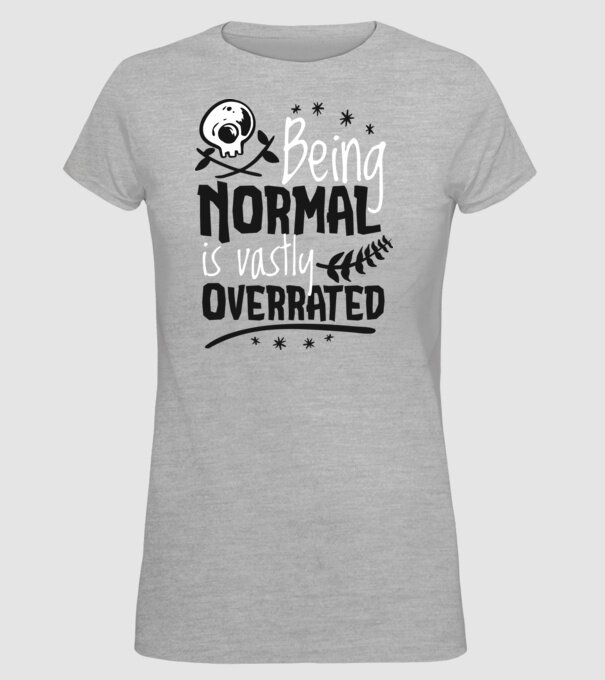 Being Normal is Vastly Overrated model gri pe tricou