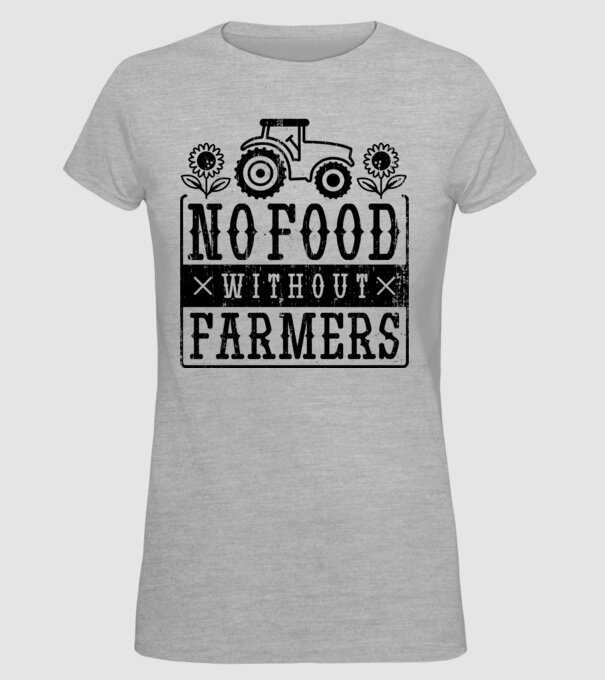 Nu există hrană fără fermieri model gri pe tricou
