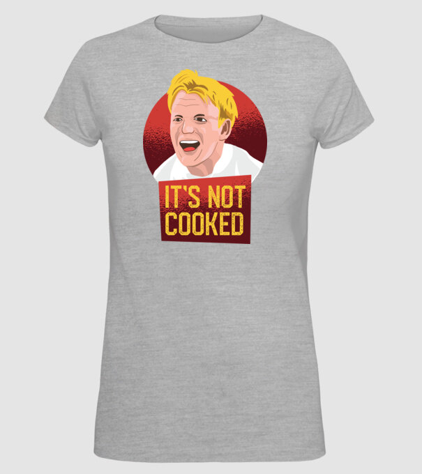 'It''s not Cooked - tricou amuzant' model gri pe tricou