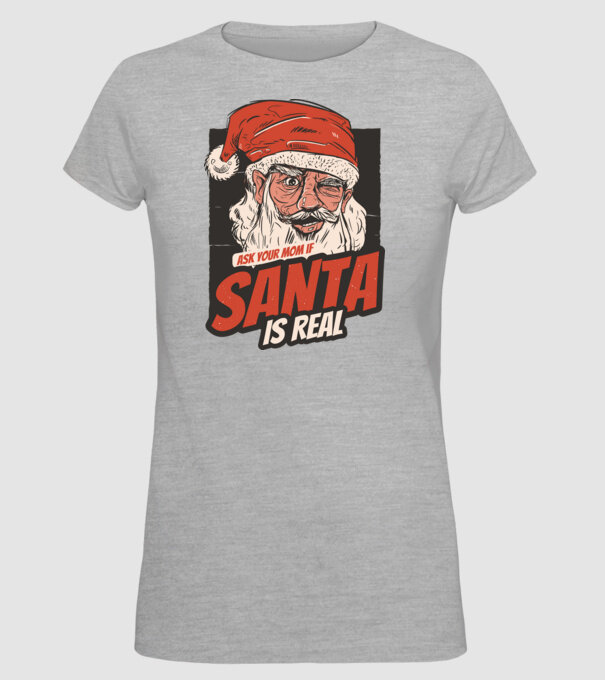 Întreabă-ți mama dacă Moș Crăciun este real model gri pe tricou