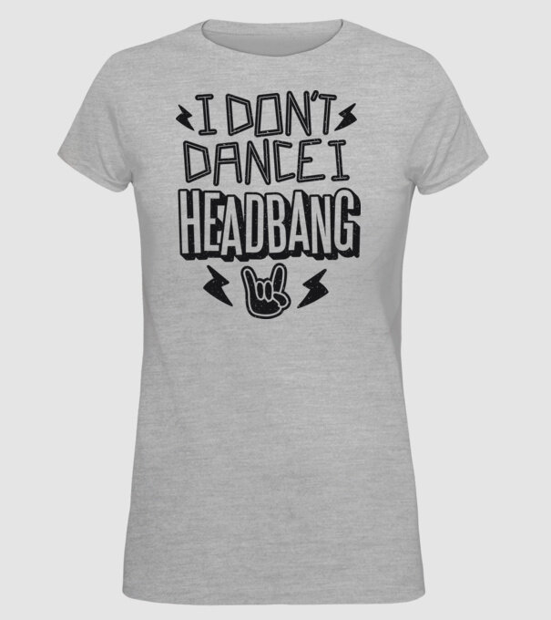 Nu dansez, fac Headbang model gri pe tricou