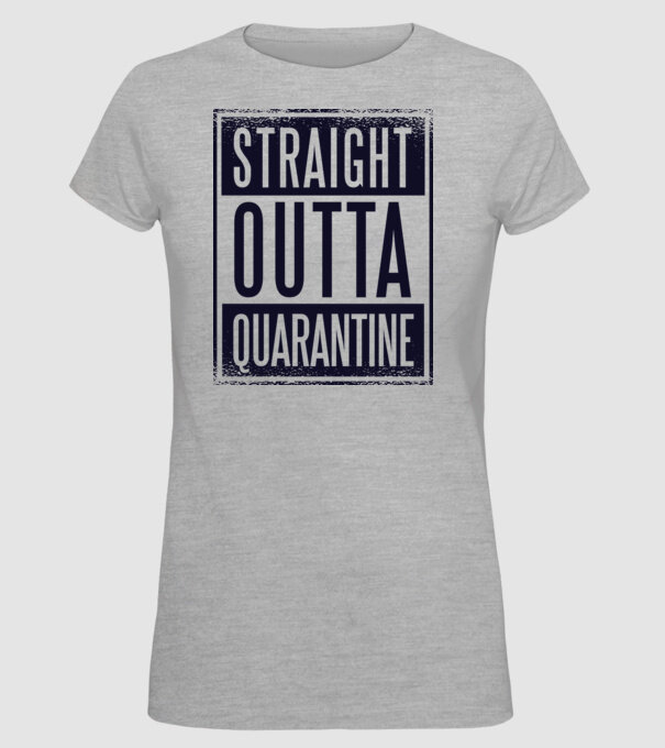 Straight outta quarantine model gri pe tricou